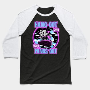 Hang Out With Your Fangs Out Baseball T-Shirt